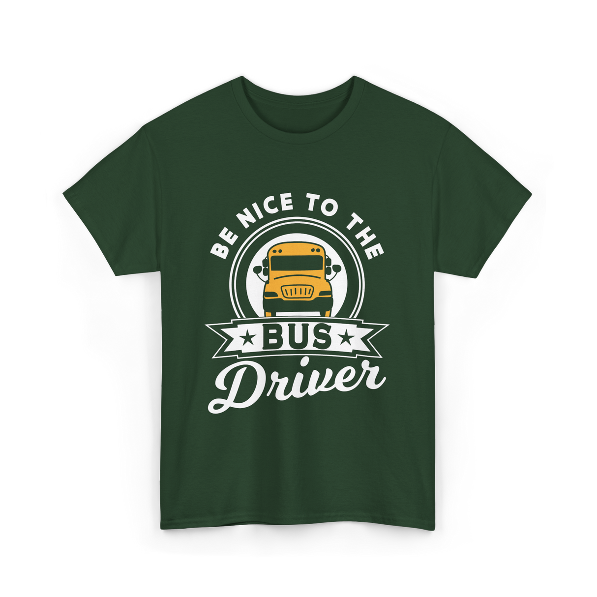 Be Nice To The Bus Driver Bus T-Shirt - Forest Green