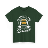 Be Nice To The Bus Driver Bus T-Shirt - Forest Green