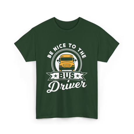 Be Nice To The Bus Driver Bus T-Shirt - Forest Green