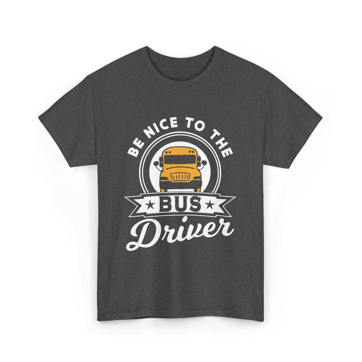 Be Nice To The Bus Driver Bus T-Shirt - Dark Heather