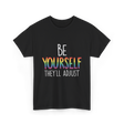 Be Yourself Theyll Adjust LGBTQ Ally T-Shirt - Black