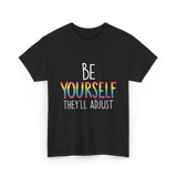 Be Yourself Theyll Adjust LGBTQ Ally T-Shirt - Black