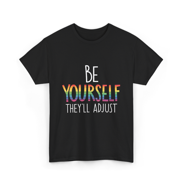 Be Yourself Theyll Adjust LGBTQ Ally T-Shirt - Black