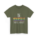 Be Yourself Theyll Adjust LGBTQ Ally T-Shirt - Military Green