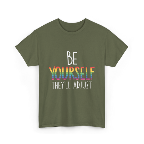 Be Yourself Theyll Adjust LGBTQ Ally T-Shirt - Military Green