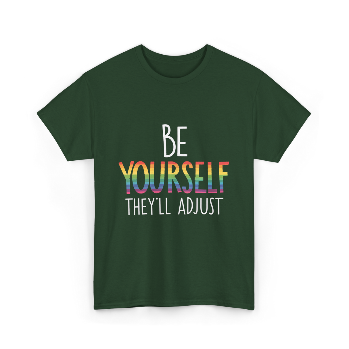 Be Yourself Theyll Adjust LGBTQ Ally T-Shirt - Forest Green