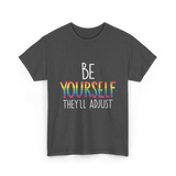 Be Yourself Theyll Adjust LGBTQ Ally T-Shirt - Dark Heather