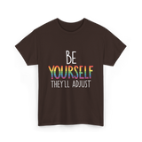 Be Yourself Theyll Adjust LGBTQ Ally T-Shirt - Dark Chocolate