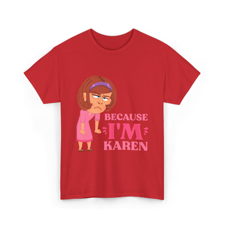 Because I'm Karen T-Shirt - Red