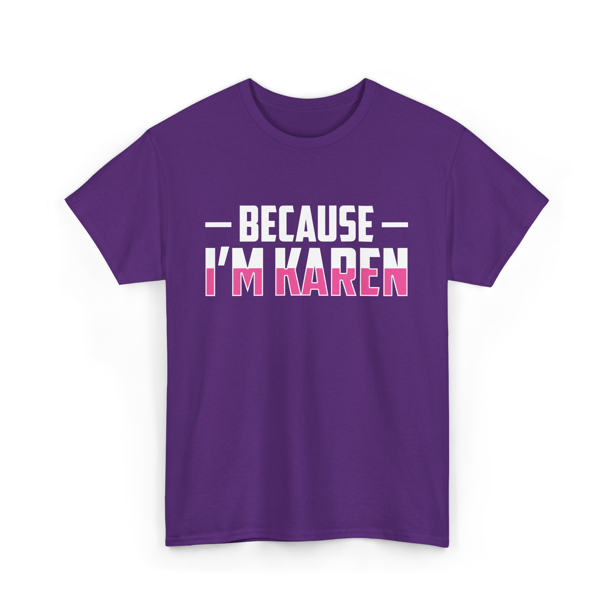 Because I'm Karen T-Shirt - Purple