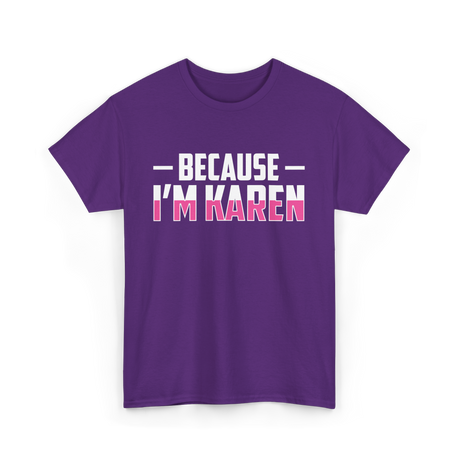 Because I'm Karen T-Shirt - Purple