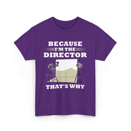 Because I'm The Director Directing T-Shirt - Purple