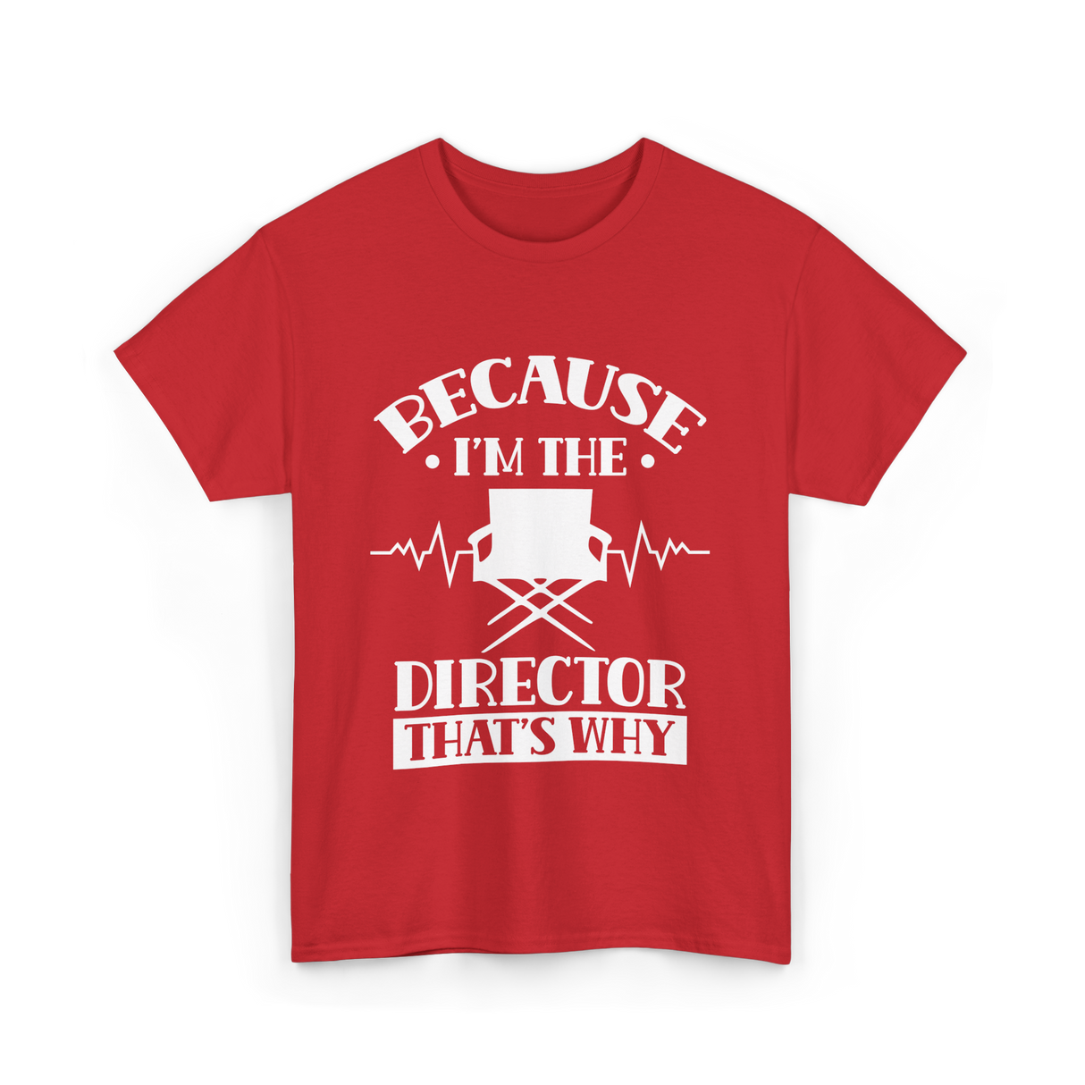 Because I'm The Director T-Shirt - Red