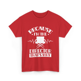 Because I'm The Director T-Shirt - Red