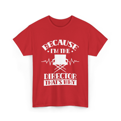 Because I'm The Director T-Shirt - Red