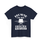 Because I'm The Director T-Shirt - Navy