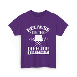 Because I'm The Director T-Shirt - Purple