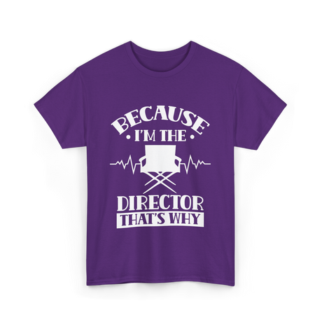 Because I'm The Director T-Shirt - Purple