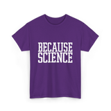 Because Science Science Enthusiast T-Shirt - Purple