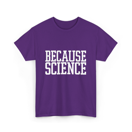 Because Science Science Enthusiast T-Shirt - Purple