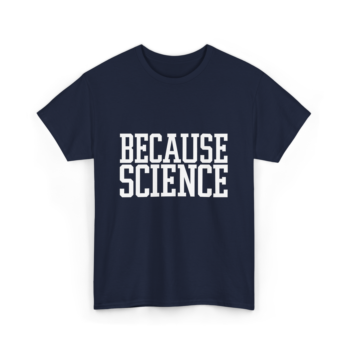 Because Science Science Enthusiast T-Shirt - Navy