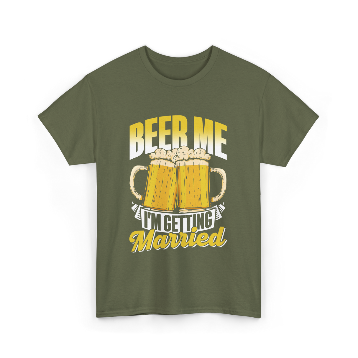 Beer Me I'm Getting Married Beer T-Shirt - Military Green