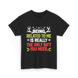 Being Related To Me Family T-Shirt - Black