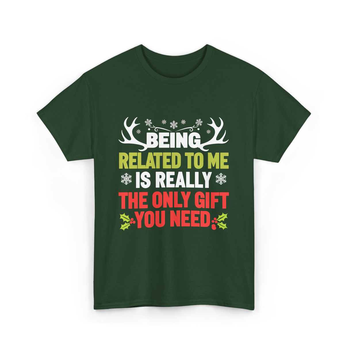 Being Related To Me Family T-Shirt - Forest Green