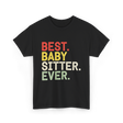 Best Baby Sitter Ever Babysitting T-Shirt - Black