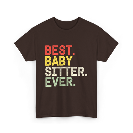 Best Baby Sitter Ever Babysitting T-Shirt - Dark Chocolate