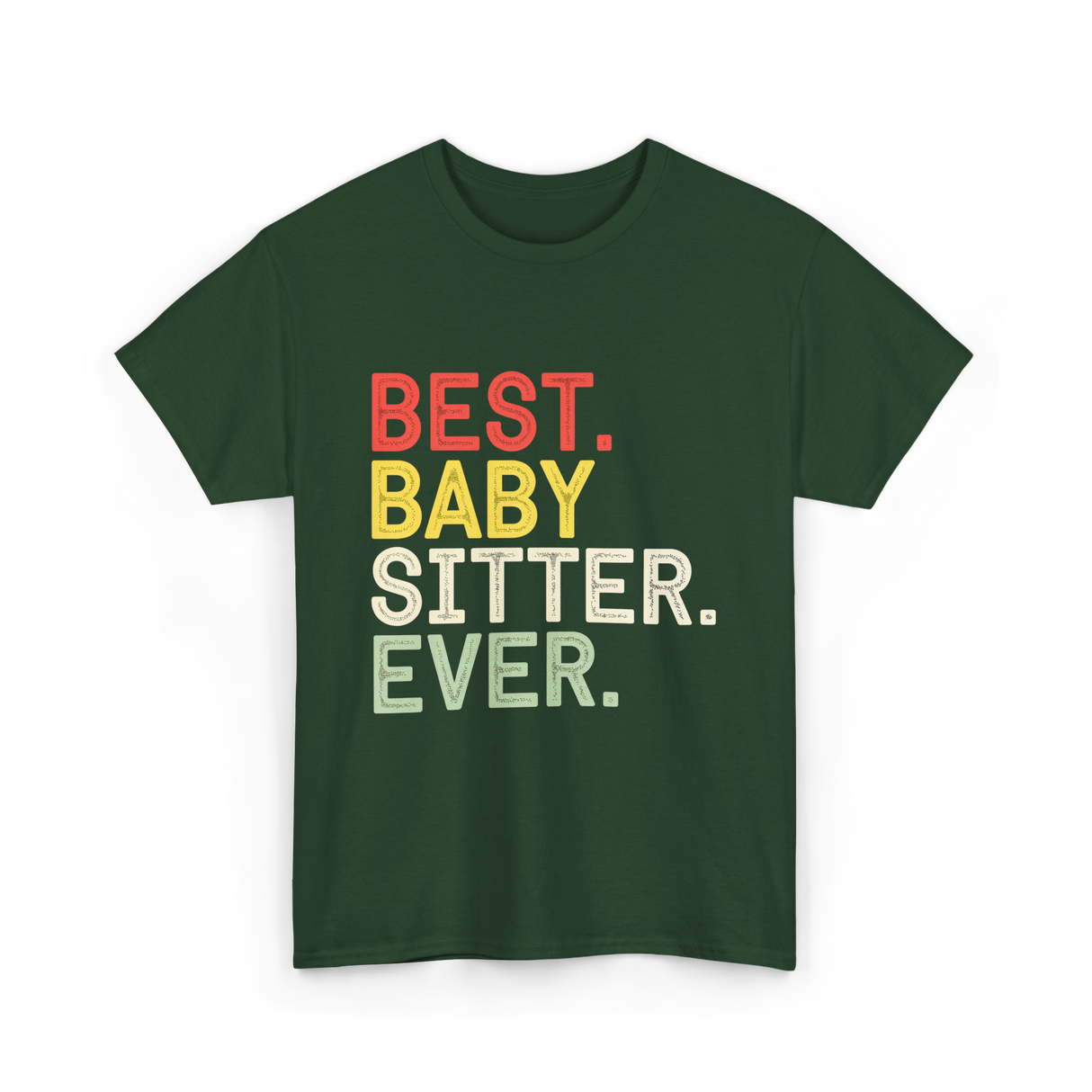 Best Baby Sitter Ever Babysitting T-Shirt - Forest Green