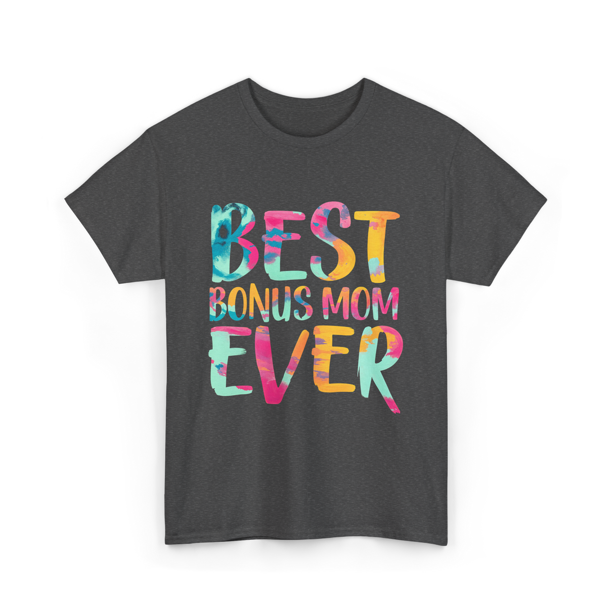 Best Bonus Mom Ever Bonus Mom T-Shirt - Dark Heather