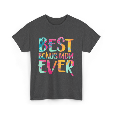 Best Bonus Mom Ever Bonus Mom T-Shirt - Dark Heather