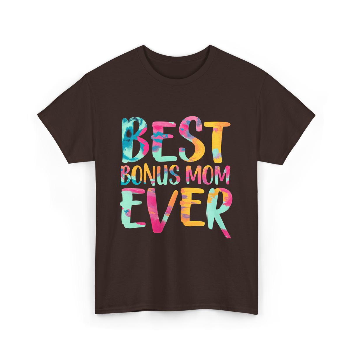 Best Bonus Mom Ever Bonus Mom T-Shirt - Dark Chocolate