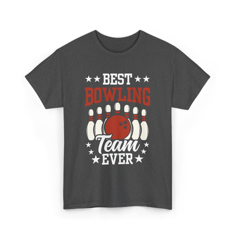 Best Bowling Team Ever Bowling T-Shirt - Dark Heather