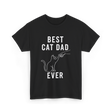 Best Cat Dad Ever Cat Dad T-Shirt - Black