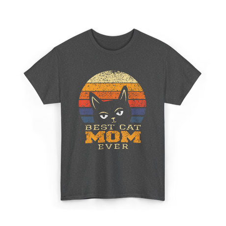 Best Cat Mom Ever Cat Lover T-Shirt - Dark Heather