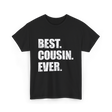 Best Cousin Ever Cousin T-Shirt - Black