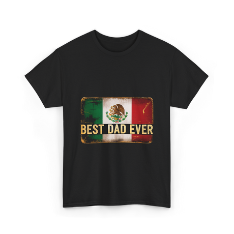 Best Dad Ever Mexican Pride T-Shirt - Black