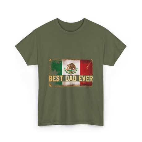 Best Dad Ever Mexican Pride T-Shirt - Military Green