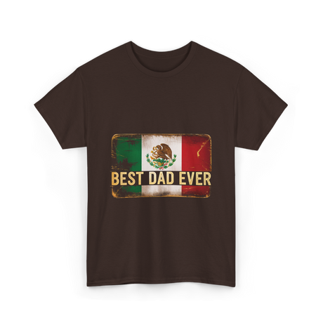 Best Dad Ever Mexican Pride T-Shirt - Dark Chocolate