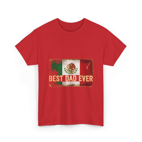 Best Dad Ever Mexican Pride T-Shirt - Red