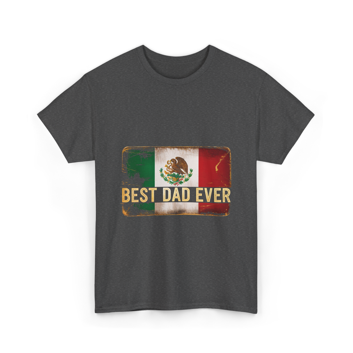 Best Dad Ever Mexican Pride T-Shirt - Dark Heather