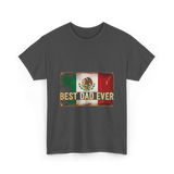 Best Dad Ever Mexican Pride T-Shirt - Dark Heather