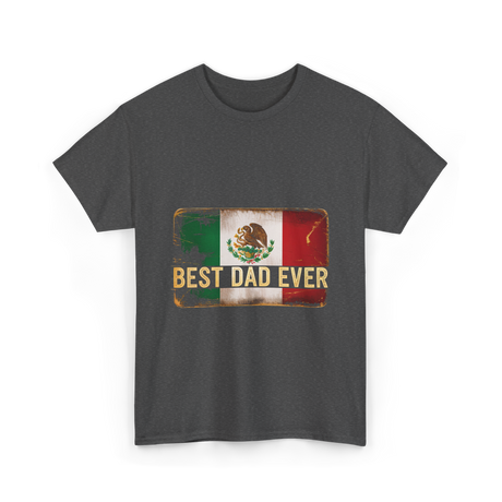 Best Dad Ever Mexican Pride T-Shirt - Dark Heather