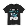 Best Director Ever Directing Industry T-Shirt - Black