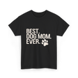 Best Dog Mom Dog Mom T-Shirt - Black