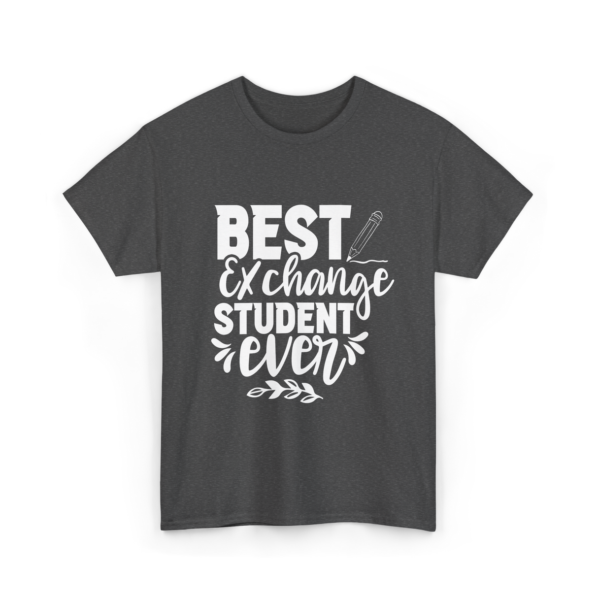 Best Exchange Student Ever Exchange Student T-Shirt - Dark Heather