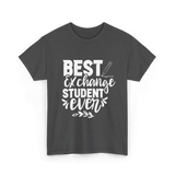 Best Exchange Student Ever Exchange Student T-Shirt - Dark Heather