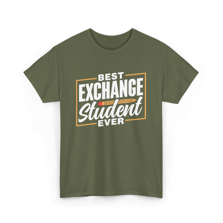 Best Exchange Student Ever Student T-Shirt - Military Green